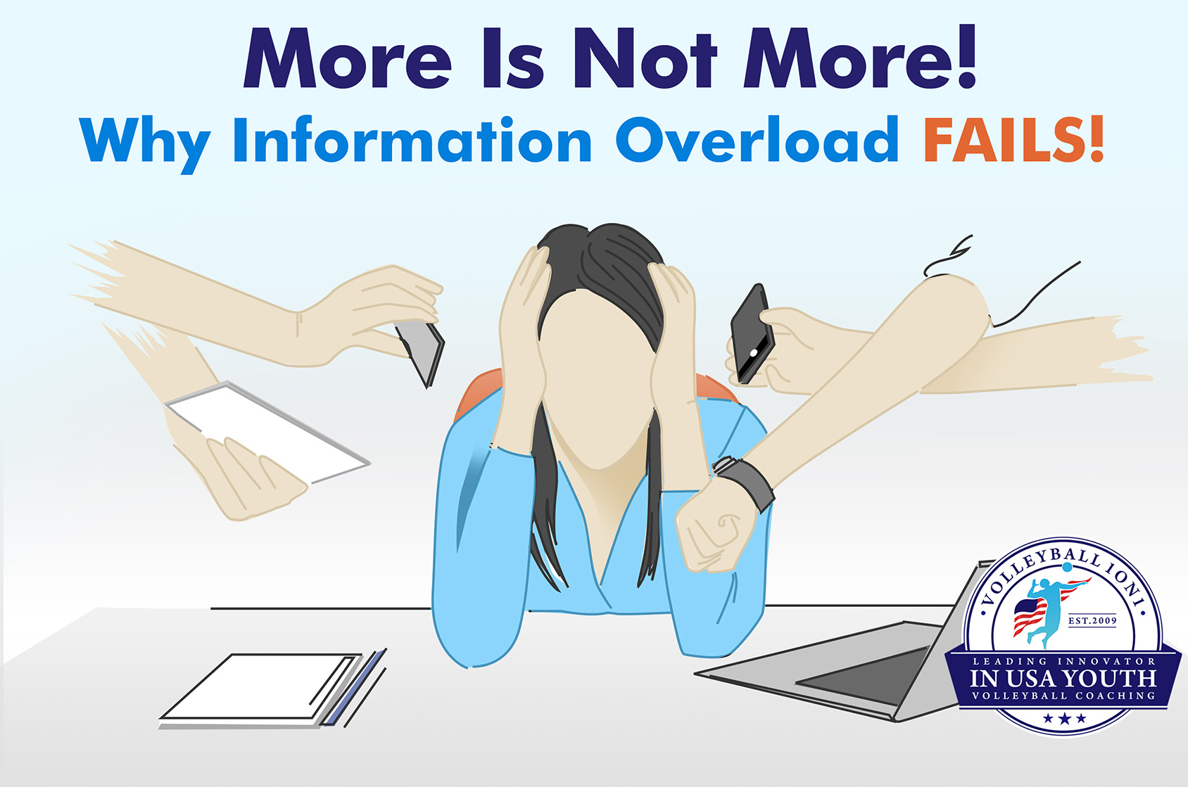 More Is Not More! Why Information Overload Is Not The Best, Happiest Coaching Path