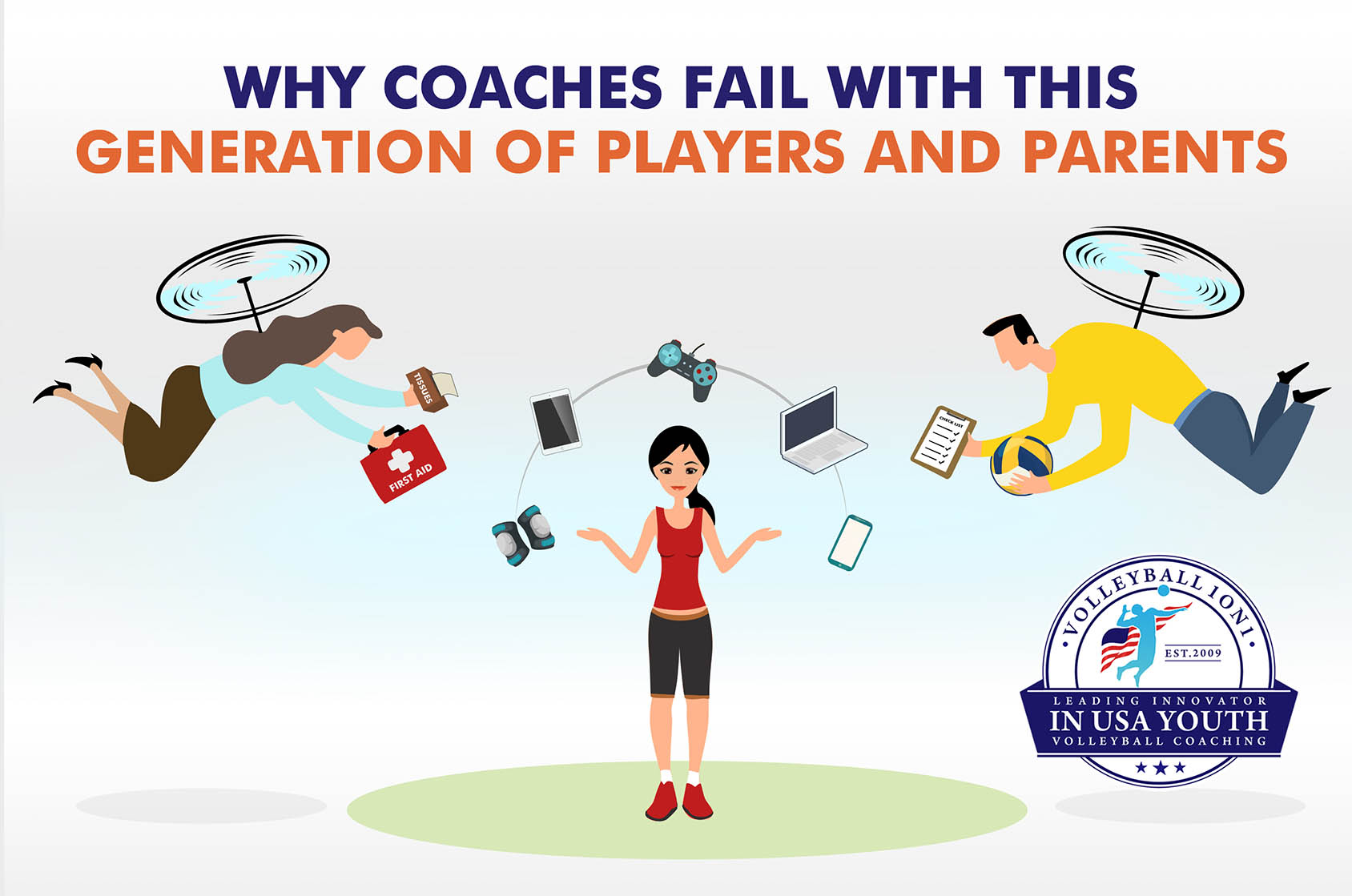 Why Volleyball Coaches Fail With This Generation Of Volleyball Players And Parents